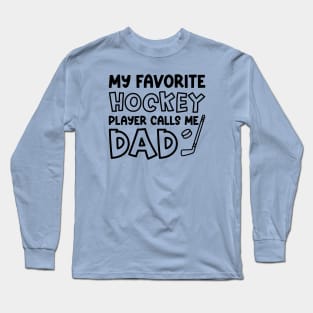 My Favorite Hockey Player Calls Me Dad Ice Hockey Field Hockey Cute Funny Long Sleeve T-Shirt